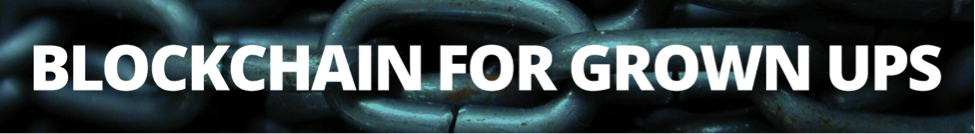 Blockchain for Grownups