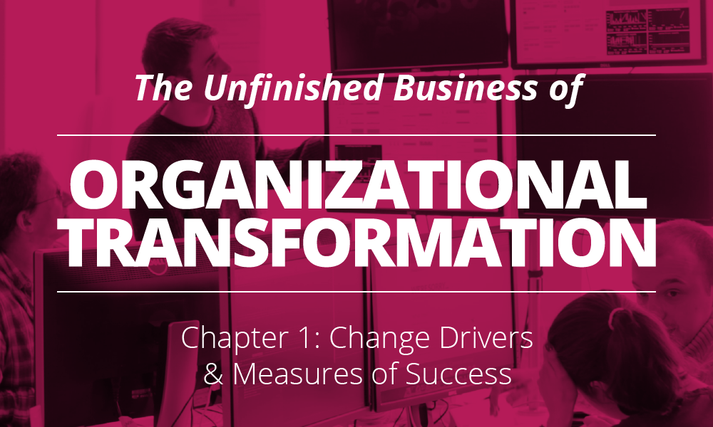 The Unfinished Business of Organizational Transformation