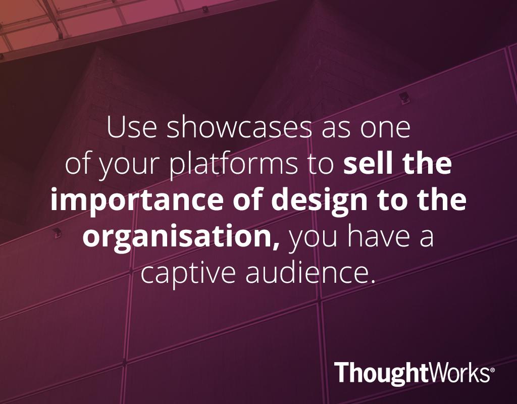 Showcases to sell the importance of design