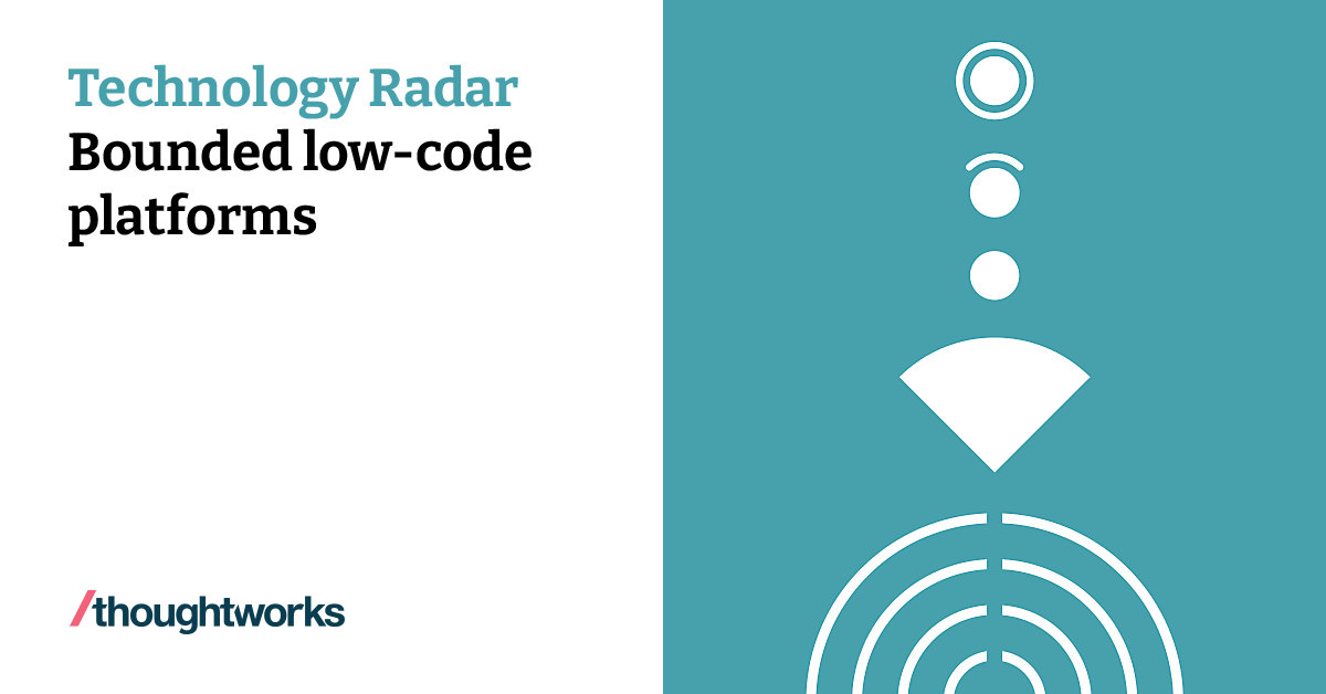 Bounded Low-code Platforms | Technology Radar | Thoughtworks United Kingdom