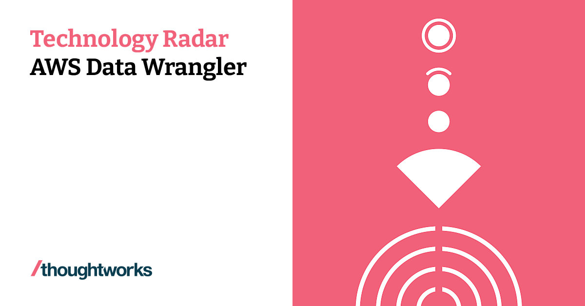 AWS Data Wrangler | Technology Radar | Thoughtworks